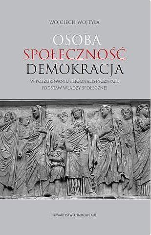 Osoba społeczność demokracja. W poszukiwaniu personalistycznych podstaw władzy społecznej