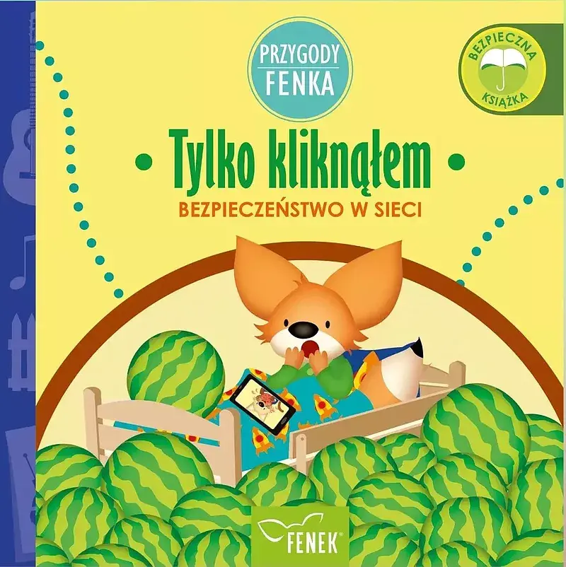 Tylko kliknąłem. Bezpieczeństwo w sieci. Przygody fenka