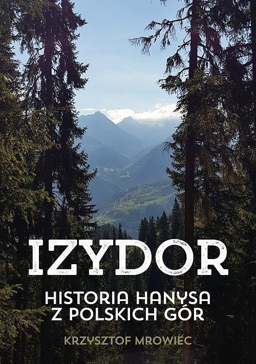 Izydor. Historia Hanysa z polskich gór