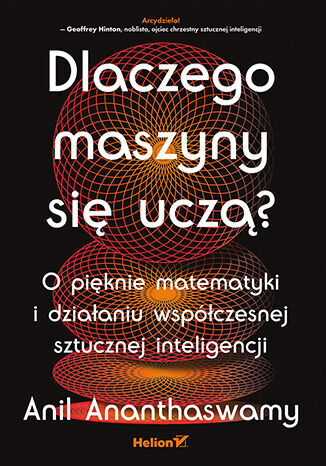 Dlaczego maszyny się uczą? O pięknie matematyki i działaniu współczesnej sztucznej inteligencji