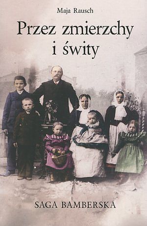 Przez zmierzchy i świty. Saga bamberska