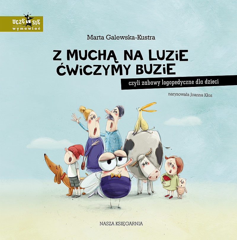 Z muchą na luzie ćwiczymy buzie, czyli zabawy logopedyczne dla dzieci