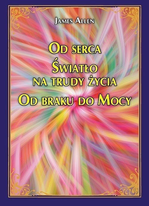 Od serca Światło na trudy życia Od braku do Mocy