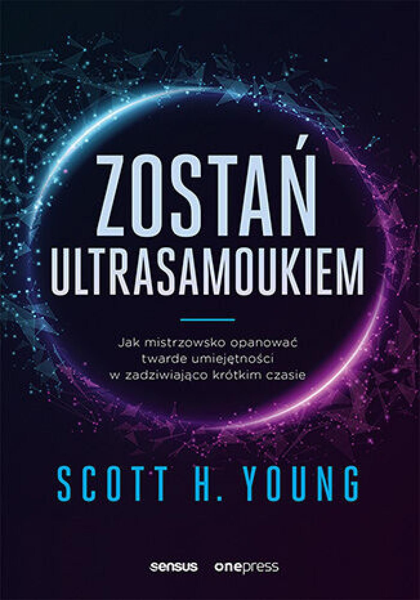 Zostań ultrasamoukiem. Jak mistrzowsko opanować twarde umiejętności w zadziwiająco krótkim czasie (e-book)