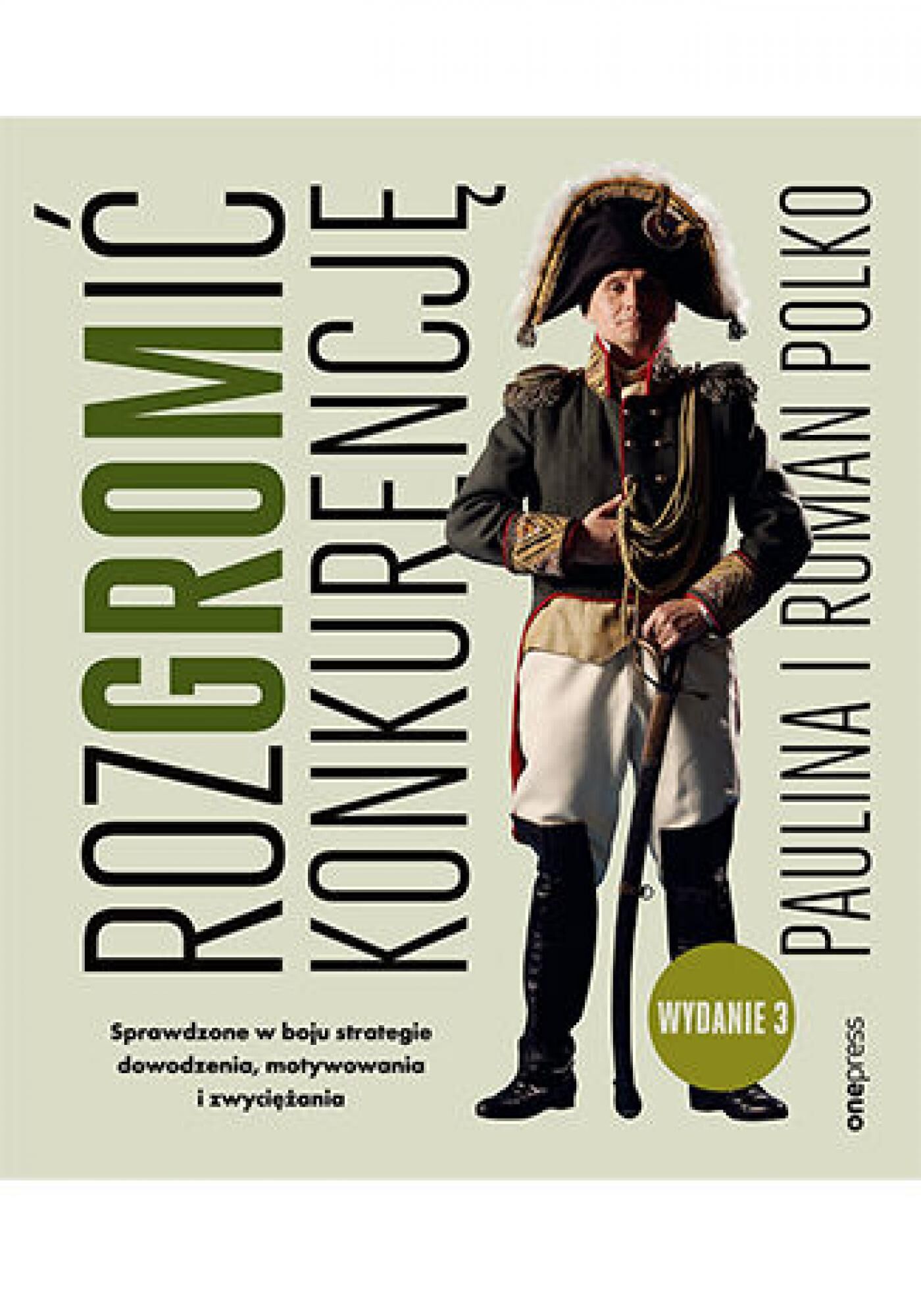 RozGROMić konkurencję. Sprawdzone w boju strategie dowodzenia, motywowania i zwyciężania. Wydanie 3 (e-book)