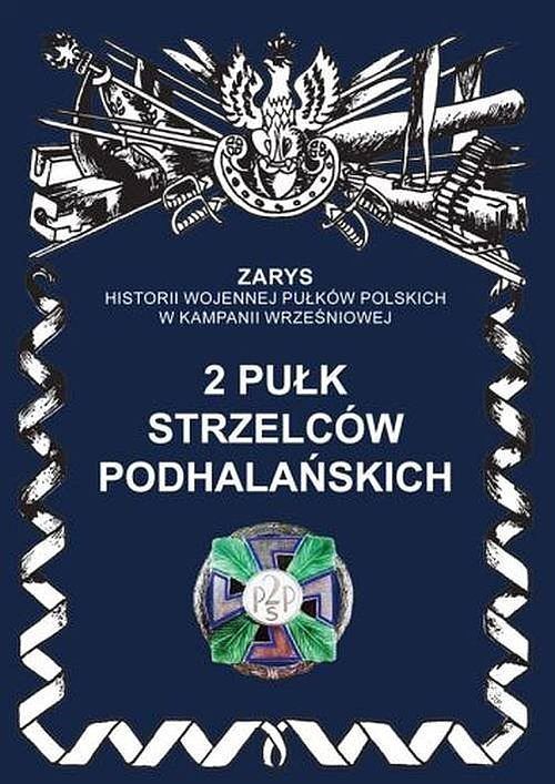 2 pułk strzelców podhalańskich Zarys historii wojennej pułków polskich w kampanii wrześniowej