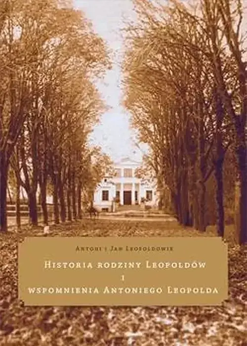 Historia rodziny Leopoldów Wspomnienia A. Leopolda