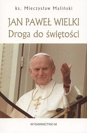 Jan Paweł Wielki. Droga do świętości