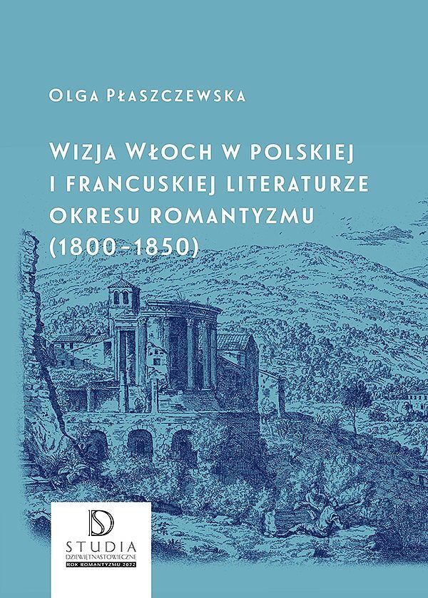 Wizja włoch w polskiej i francuskiej literaturze okresu romantyzmu (1800-1850) wyd. 2
