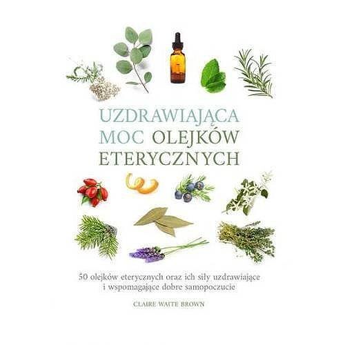 Uzdrawiająca moc olejków eterycznych.