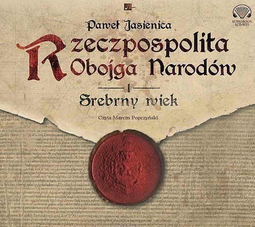 Rzeczpospolita Obojga Narodów Srebrny wiek (audiobook CD)
