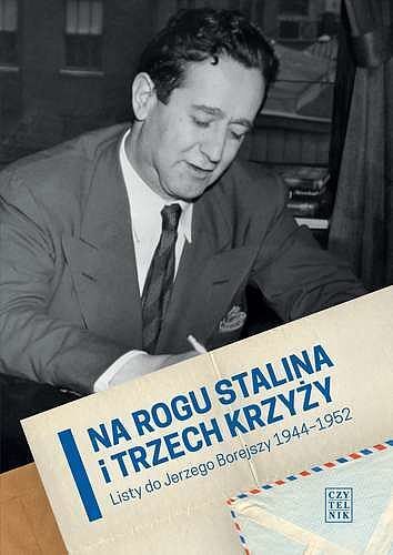 Na rogu Stalina i Trzech Krzyży. Listy do Jerzego Borejszy 1944-1952