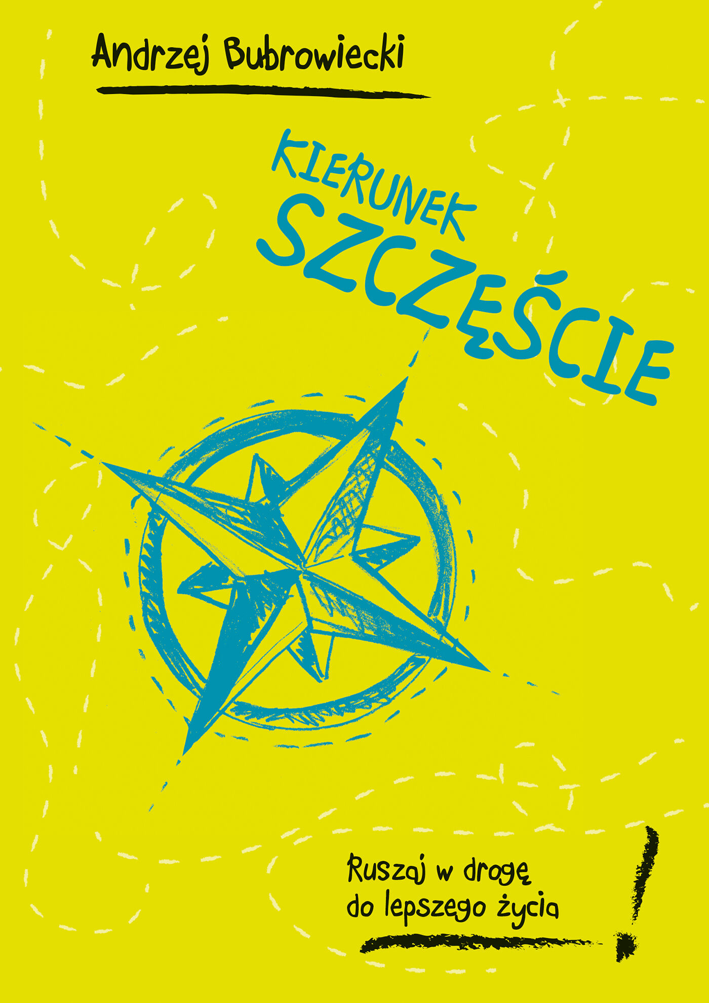 Kierunek szczęście. Ruszaj w drogę do lepszego życia!