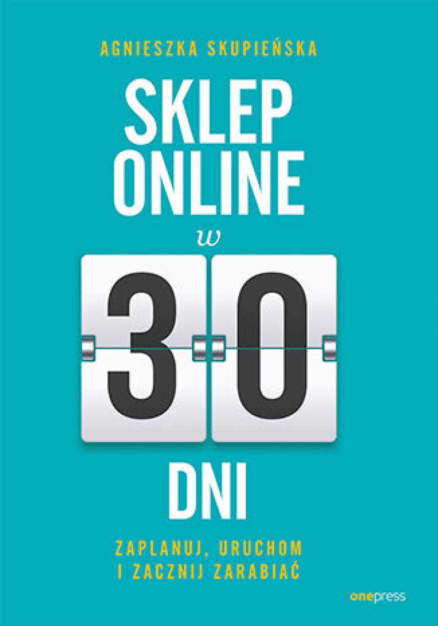 Sklep online w 30 dni. Zaplanuj, uruchom i zacznij zarabiać (e-book)