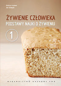 Żywienie człowieka. Podstawy nauki o żywieniu. Tom 1