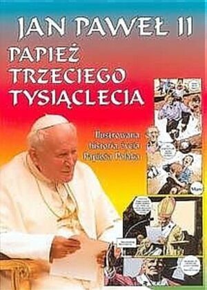 Jan Paweł II - Papież Trzeciego Tysiąclecia