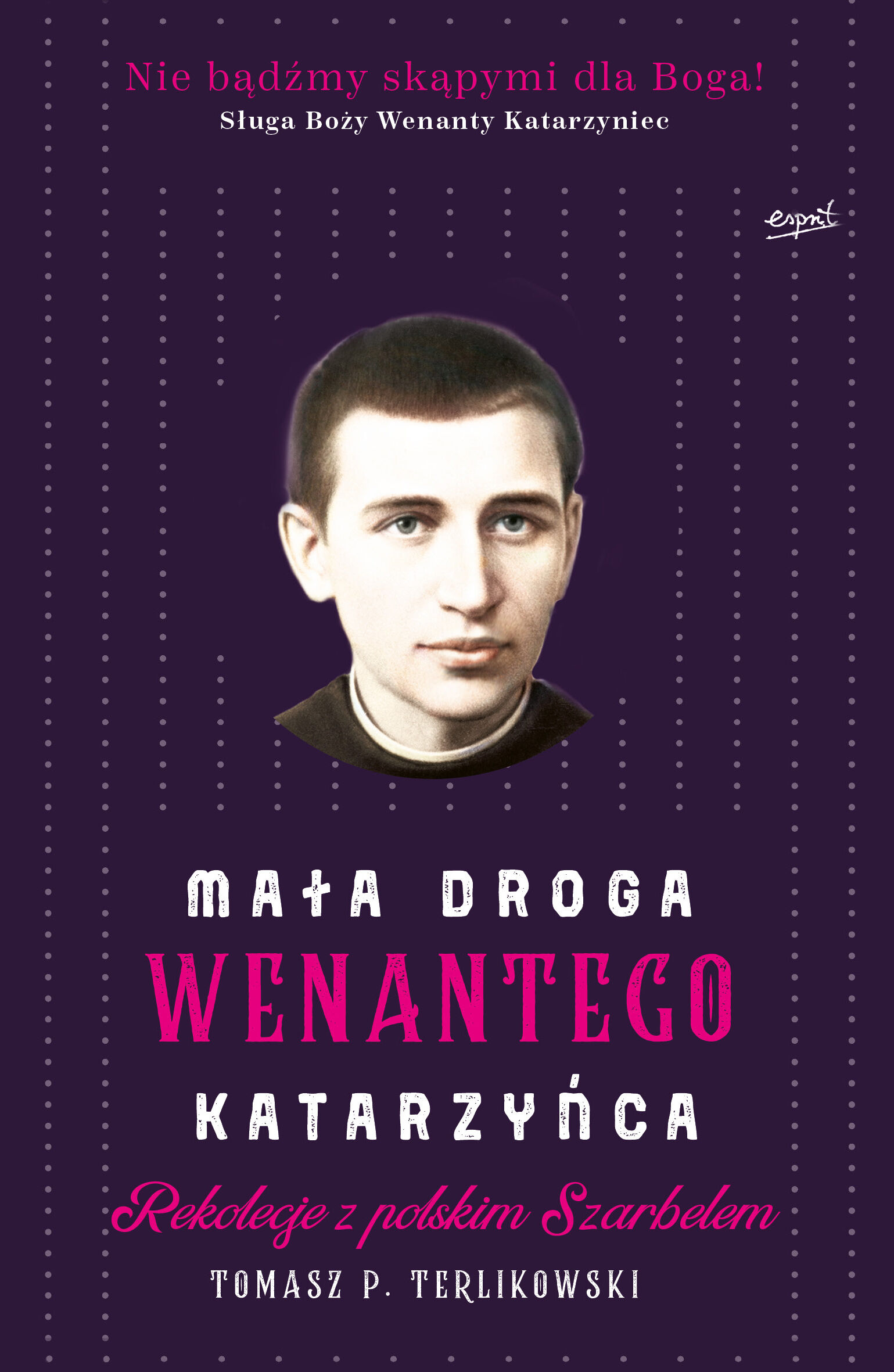 Mała droga wenantego katarzyńca rekolekcje z polskim szarbelem