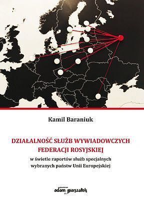 Działalność służb wywiadowczych Federacji Rosyjskiej w świetle raportów służb specjalnych wybranych