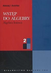 Wstęp do algebry. Część 2. Algebra liniowa