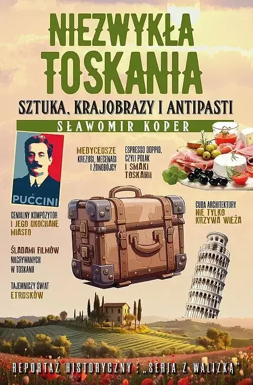 Niezwykła Toskania Sztuka krajobrazy i antipasti