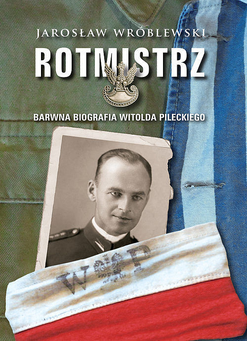Rotmistrz Ilustrowana biografia Witolda Pileckiego