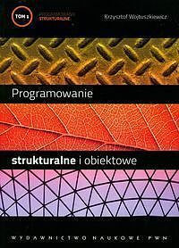 Programowanie strukturalne i obiektowe. Tom 1