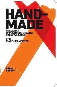 Handmade Praca rąk w postindustrialnej rzeczywistości