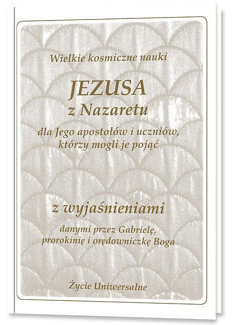 Wielkie kosmiczne nauki Jezusa z Nazaretu
