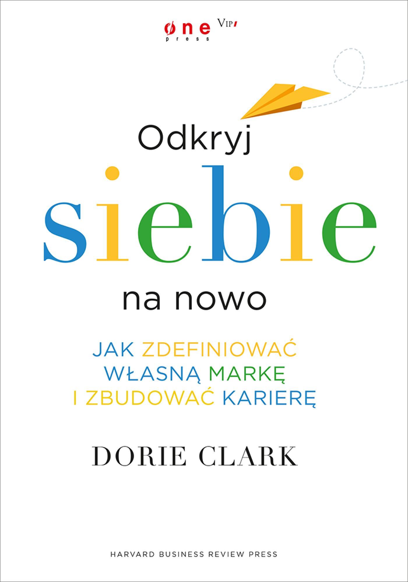 Odkryj siebie na nowo. Jak zdefiniować własną markę i zbudować karierę (e-book)