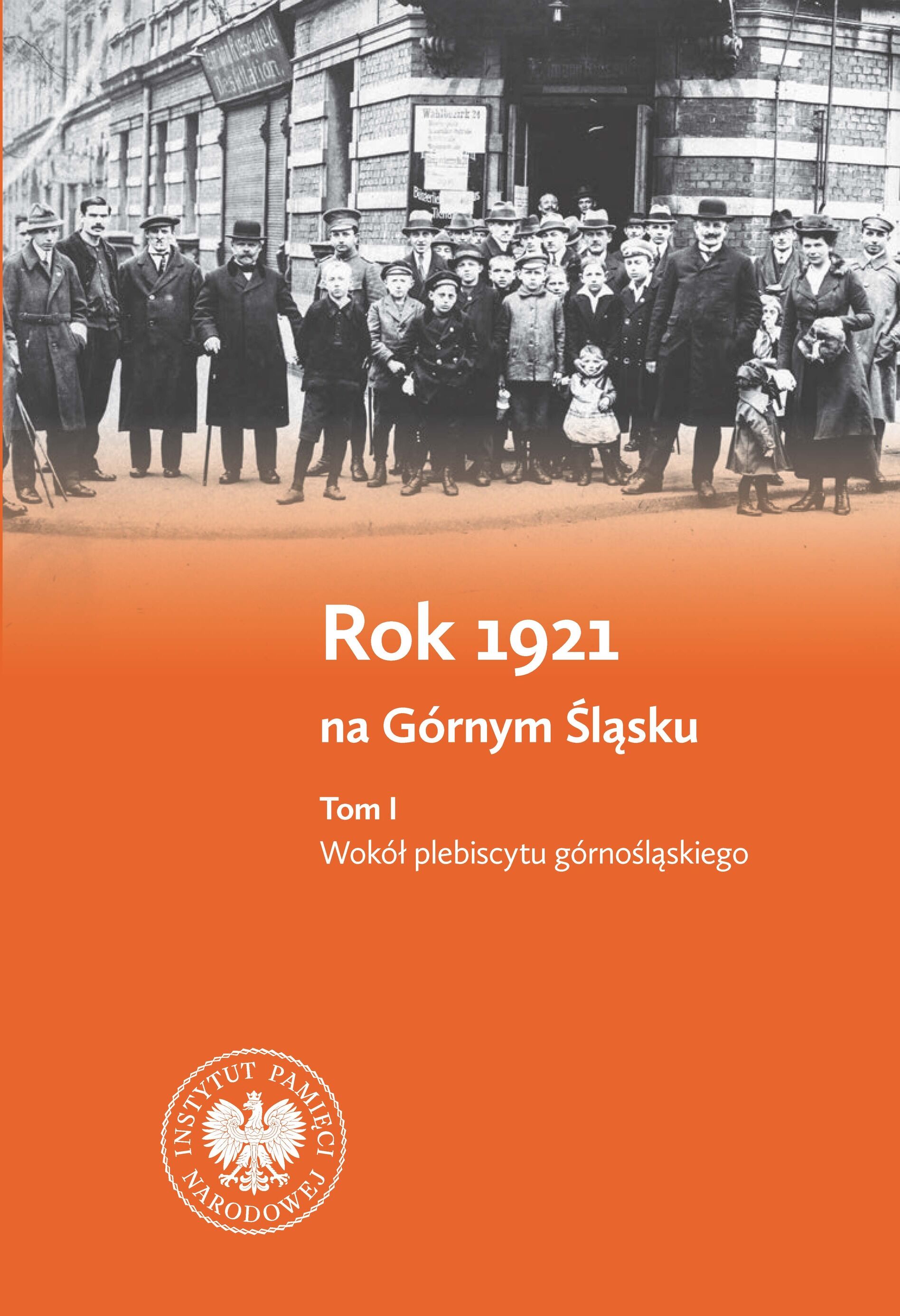 Rok 1921 na Górnym Śląsku. Tom 1. Wokół plebiscytu górnośląskiego. Tom 2. Wokół III powstania śląskiego