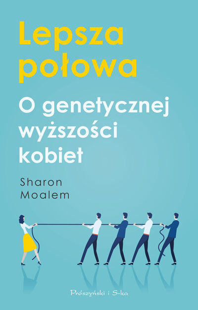 Lepsza połowa. O genetycznej wyższości kobiet