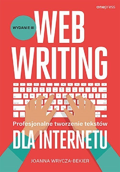 Webwriting. Profesjonalne tworzenie tekstów dla Internetu.