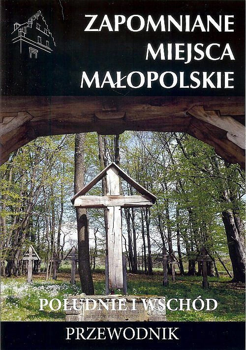 Zapomniane miejsca Małopolskie Południe i wschód / Ciekawe Miejsca