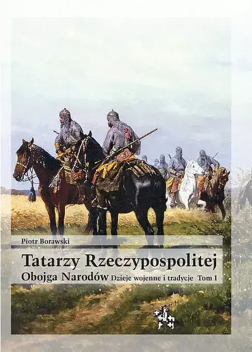 Tatarzy Rzeczypospolitej Obojga Narodów. Tom I