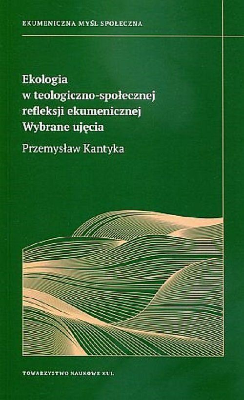 Ekologia w teologiczno-społecznej refleksji ekumenicznej