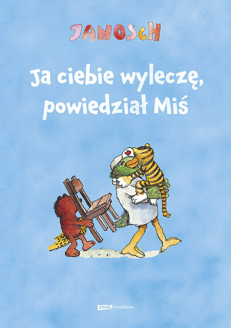 Ja ciebie wyleczę, powiedział Miś [wznowienie 2022]