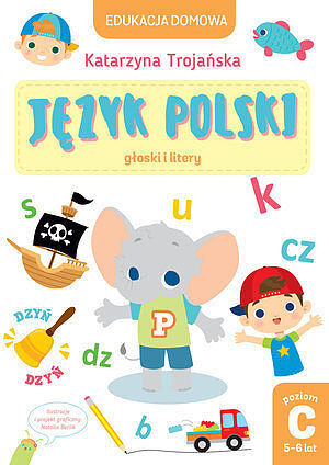 Edukacja domowa. Język polski - głoski i litery. Poziom C (5-6 lat)
