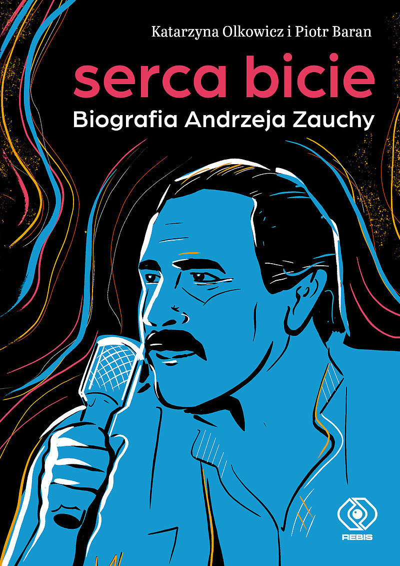 Serca bicie. Biografia Andrzeja Zauchy