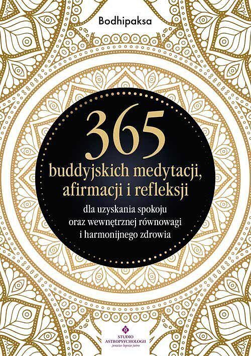 365 buddyjskich medytacji, afirmacji i refleksji dla uzyskania spokoju oraz wewnętrznej równowagi i