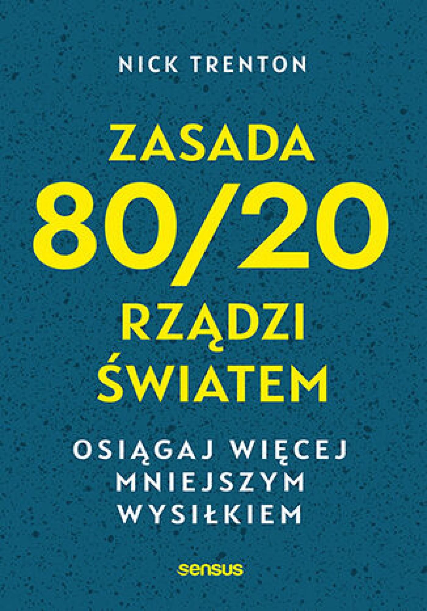 Zasada 80/20 rządzi światem. Osiągaj więcej mniejszym wysiłkiem (e-book)
