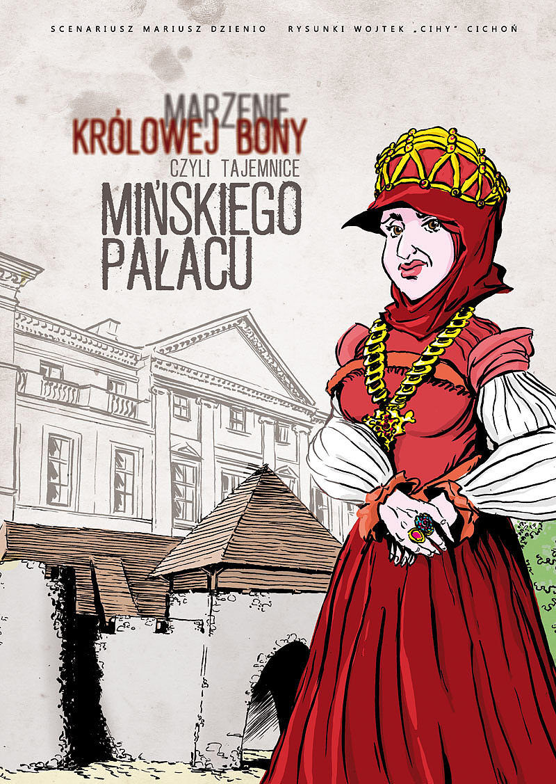 Marzenie Królowej Bony, czyli tajemnice mińskiego Pałacu