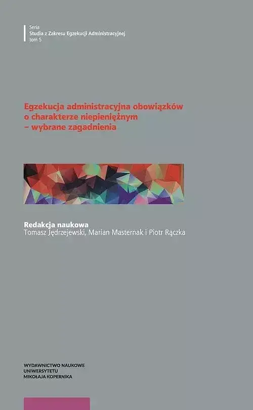 Egzekucja administracyjna obowiązków o charakterze niepieniężnym - wybrane zagadnienia
