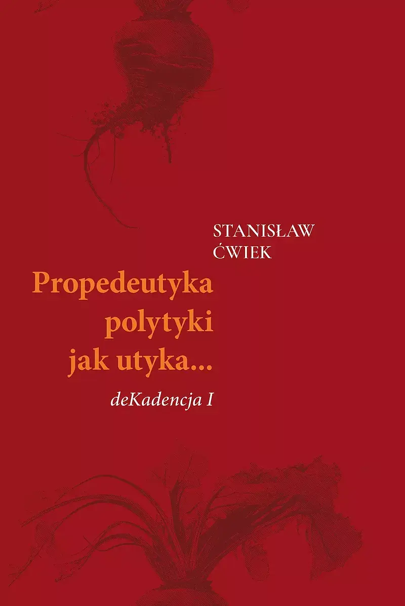 Propedeutyka polytyki jak utyka… deKadencja I