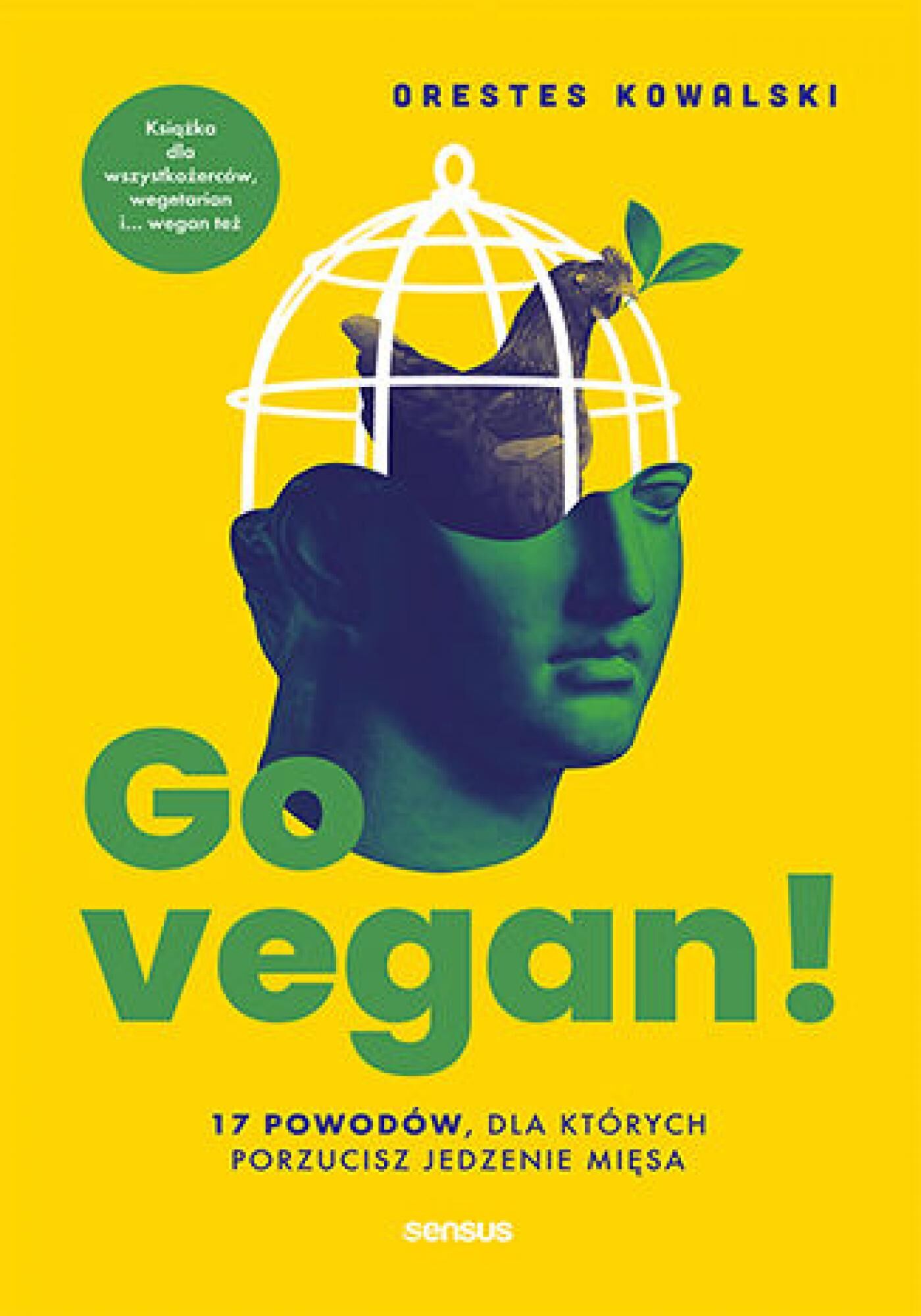 Go vegan! 17 powodów, dla których porzucisz jedzenie mięsa. Książka dla wszystkożerców, wegetarian i... wegan też (e-book)