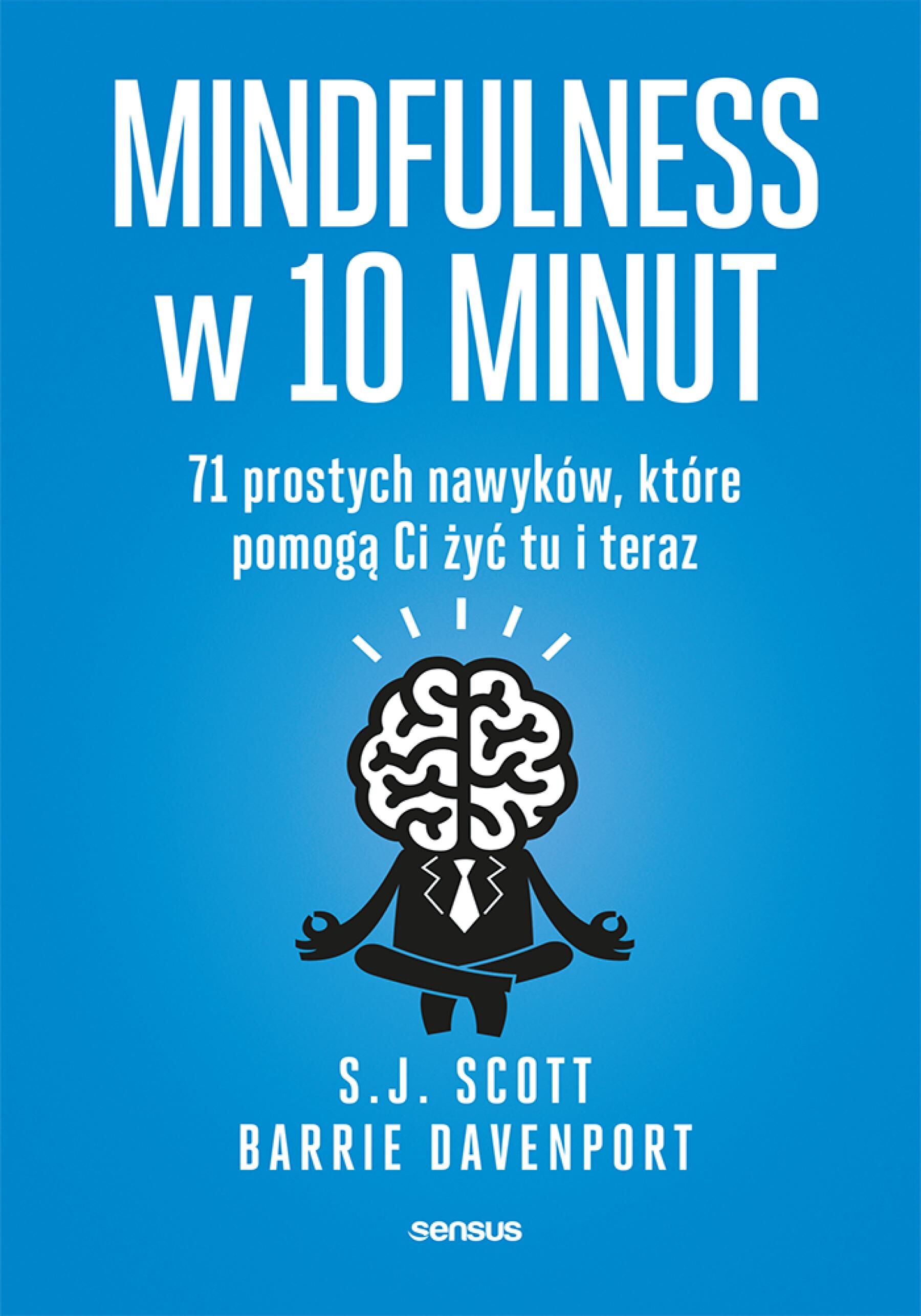 Mindfulness w 10 minut. 71 prostych nawyków, które pomogą Ci żyć tu i teraz (audiobook MP3)