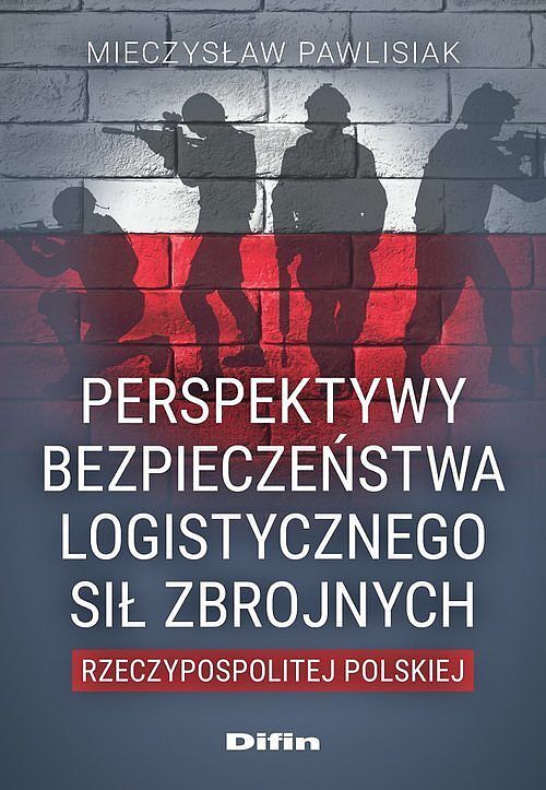 Perspektywy bezpieczeństwa logistycznego Sił Zbrojnych Rzeczypospolitej Polskiej