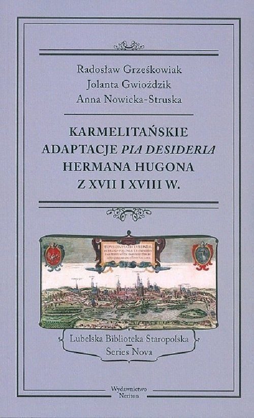 Karmelitańskie adaptacje Pia Desideria Hermana Hugona z XVII i XVIII w. /