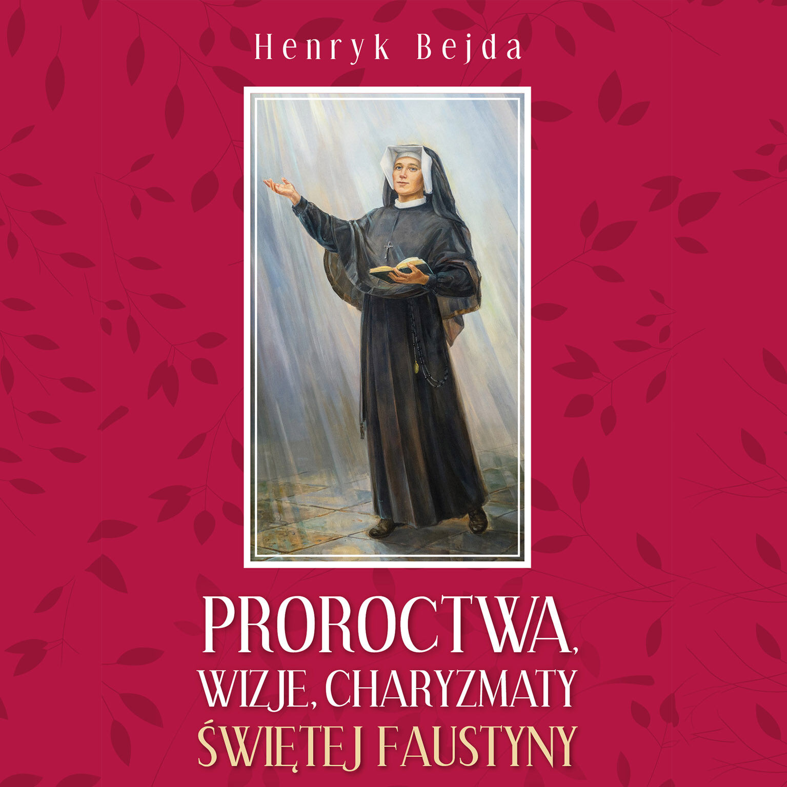 Proroctwa, wizje, charyzmaty świętej Faustyny (audiobook MP3)