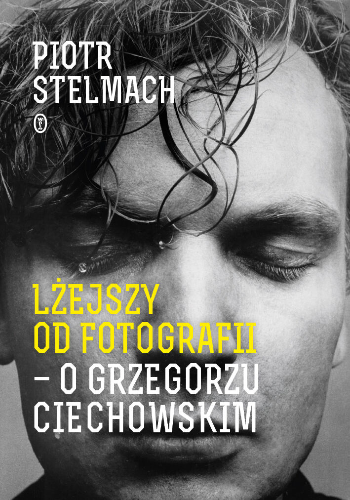 Lżejszy od fotografii. O Grzegorzu Ciechowskim (e-book)