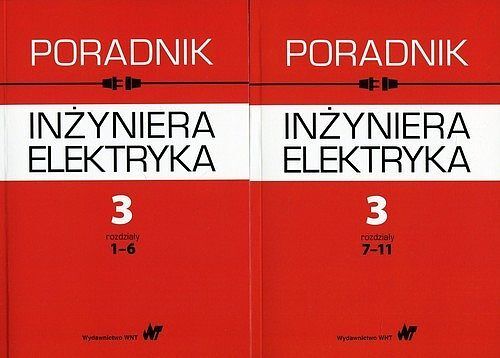 Poradnik inżyniera elektryka. Tom 3 rozdziały 1-6 i 7-11